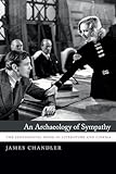 An Archaeology of Sympathy: The Sentimental Mode in Literature and Cinema