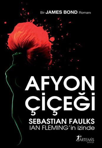 Afyon Çiçeği: Bir James Bond Romanı Ian Fleming'in İzinde (Turkish Edition)