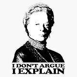 Downton Abbey I Don't Argue I Explain Bumper Sticker Vinyl Decal 5 inches