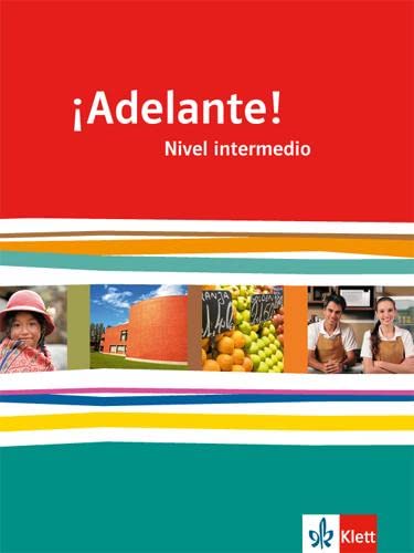 ¡Adelante!. Schülerbuch. Nivel intermedio. Klasse 11/12: Spanisch als neu einsetzende Fremdsprache an berufsbildenden Schulen und Gymnasien