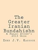 The Greater Iranian Bundahishn: A Pahlavi Student's 2013 Guide