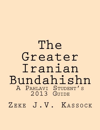 The Greater Iranian Bundahishn: A Pahlavi Student's 2013 Guide