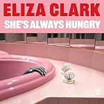 Cover of She's Always Hungry