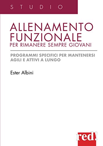 Allenamento funzionale per rimanere sempre giovani: Programmi specifici per mantenersi agili e attivi a lungo