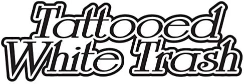 Tattooed White Trash Funny Car Window Vinyl Decal Sticker (WT-02) (Black, 6 inches x 2 inches)