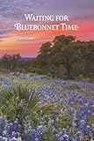  Waiting for Bluebonnet Time