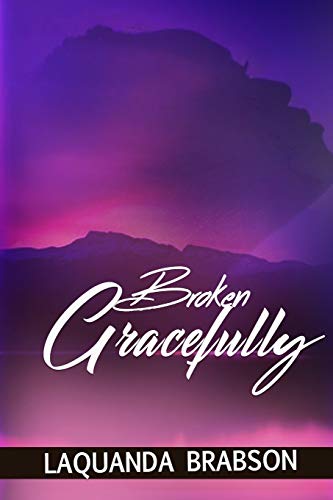 Broken Gracefully: How to pick up the pieces and still stand!
