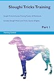 Sloughi Tricks Training Sloughi Tricks & Games Training Tracker & Workbook. Includes: Sloughi Multi-Level Tricks, Games & Agility. Part 1