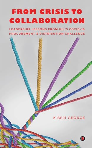 Image of From Crisis to Collaboration: Leadership Lessons From HLL's COVID-19 Procurement & Distribution Challenge