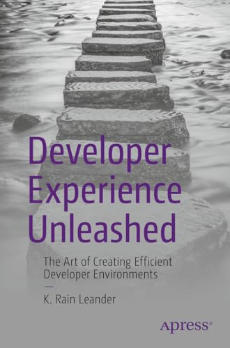 Developer Experience Unleashed: The Art of Creating Efficient Developer Environments