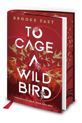To Cage a Wild Bird: Verlier dein Leben. Oder dein Herz. | Dystopische Fantasy-Romance der Booktokerin librarybrookes. 1. Auflage mit Farbschnitt und Lesebändchen (Divided Fates, Band 1)