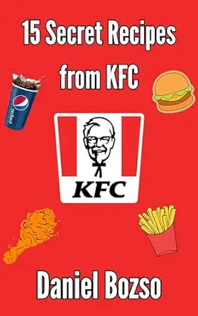 KFC Copycat Cookbook: Top Secret Recipes to Make Your Favorite Ch...