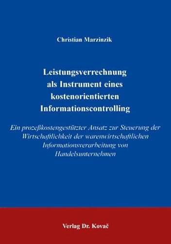 Leistungsverrechnung als Instrument eines kostenorientierten Informationscontrolling . Ein prozeßkostengestützter Ansatz zur Steuerung der ... Beiträge zu Controlling und Rechnungswesen)