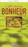 Le vrai livre d'or du bonheur : La décision d'être heureux 289542103X Book Cover