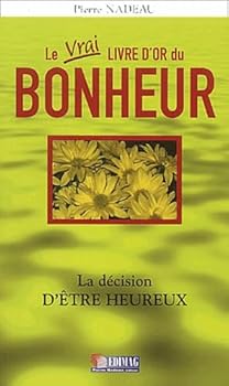 Paperback Le vrai livre d'or du bonheur : La décision d'être heureux [French] Book