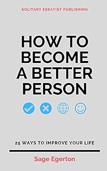 How to Become a Better Person: 25 Ways to Improve Your Life