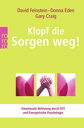 Klopf die Sorgen weg!: Emotionale Befreiung durch EFT und Energetische Psychologie (Energetische Psy Klopf die Sorgen weg!: Emotionale Befreiung durch EFT und Energetische Psychologie (Energetische Psy