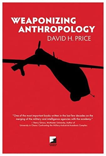 Weaponizing Anthropology: Social Science in Service of the Militarized State (Counterpunch)