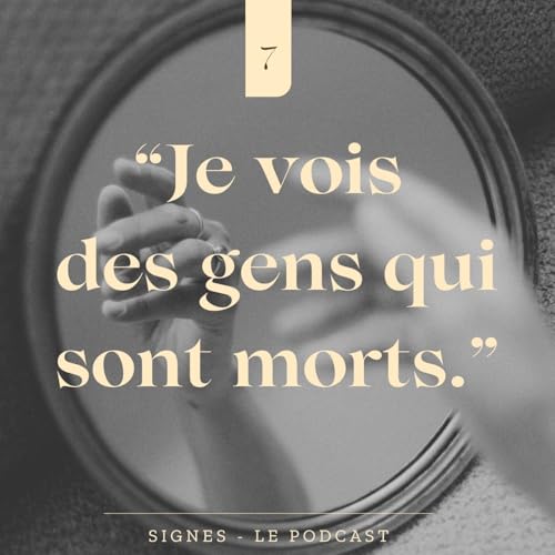 Couverture de SIGNES EPISODE 7 - "Je vois des gens qui sont morts"