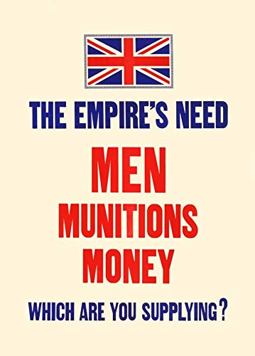 The Empires need Men munitions money Which are you supplying Poster Print by Unknown (24 x 36)
