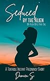 Seduced by the Alien: A Tentacle Instant Pregnancy Short (My Alien Mate Book 1)