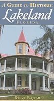 A Guide to Historic Lakeland, Florida 1596292717 Book Cover
