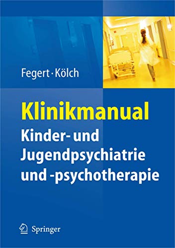 Klinikmanual: Kinder- Und Jugendpsychiatrie Und
