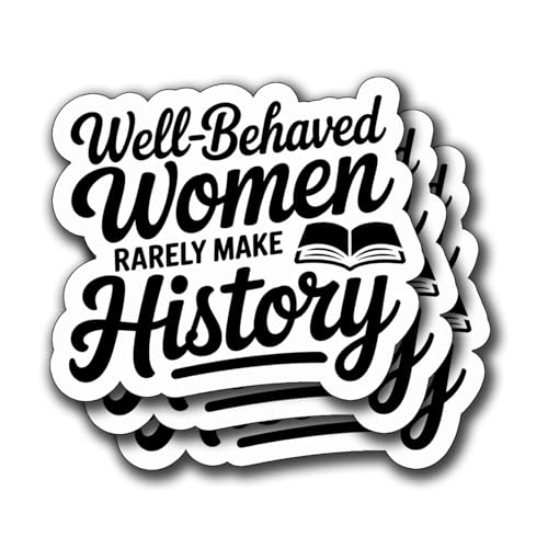 (3Pcs) Well Behaved Women Rarely Make History Sticker Funny Waterproof Vinyl Decal for Laptop Water Bottle Mirror Motherhood Appreciation Gifts for Mom Wife or Grandma Mother Day Size 3'