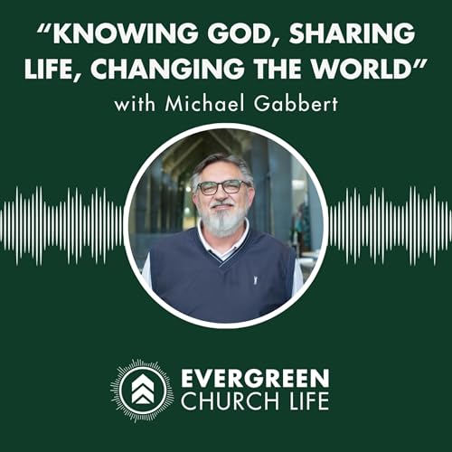 S1E2 - Michael Gabbert on the origin of Know God, Share Life, Change the World