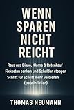 Wenn Sparen nicht reicht: Raus aus Dispo, Klarna & Ratenkauf - Fixkosten senken und Schulden stoppen. Schritt für Schritt mehr verdienen (trotz Inflation)