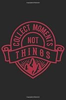 Collect Moments Not Things : Wandern Hiking Geschenk F?r Wanderer Dina5 Liniert Notizbuch Tagebuch Planer Notizblock Malheft Kladde Journal Strazze 1677224959 Book Cover