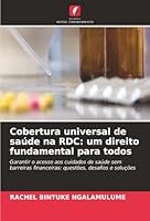 Cobertura universal de saúde na RDC: um direito fundamental para todos (Portuguese Edition) 6208942470 Book Cover