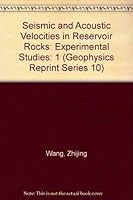 Seismic and Acoustic Velocities in Reservoir Rocks: Experimental Studies (Geophysics Reprint Series 10) 0931830702 Book Cover