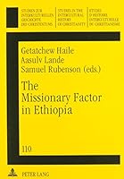 The Missionary Factor in Ethopia: Papers from a Symposium on the Impact of European Missions on Ethiopian Society, Lund University, August 1996 0820435880 Book Cover