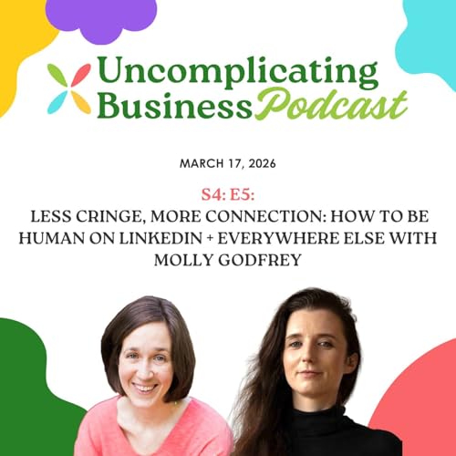 Less Cringe, More Connection: How to Be Human on LinkedIn + Everywhere Else with Molly Godfrey