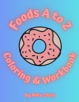 Foods A to Z Coloring Book (ABCs Coloring Books!) B0F5N3XNYT Book Cover