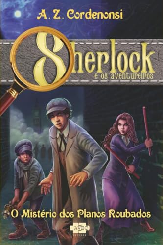 Sherlock e os aventureiros: o mistério dos planos roubados