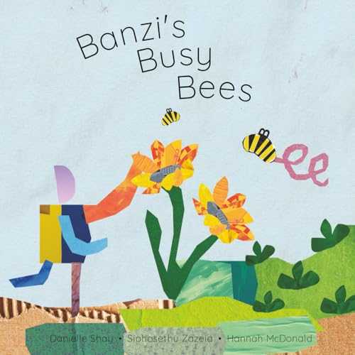 Banzi's Busy Bees: An Eco Story For Young Readers About How To Bring Bees Back To A Garden