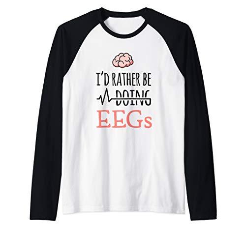 Neurologen Geschenk - I'd rather be doing EEGs Raglan