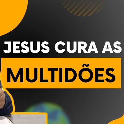 Jesus cura as multid&otilde;es