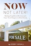 Now, Not Later! with Debby Winall: Making Confident Decisions for Your Next Chapter in Real Estate