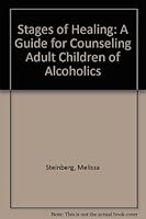 Stages of Healing: A Guide for Counseling Adult Children of Alcoholics 0894866877 Book Cover