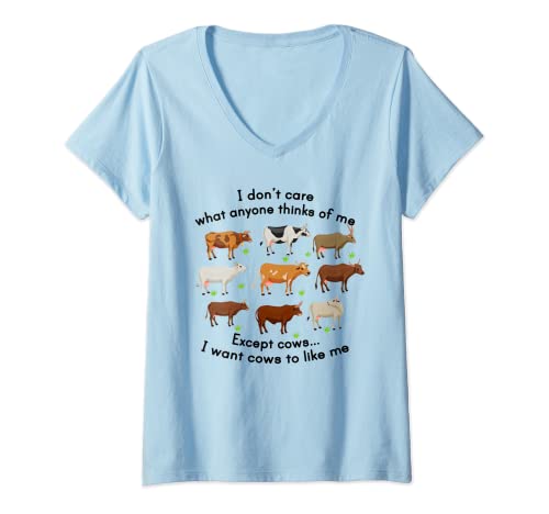Womens I Don't Care What Anyone Thinks Of Me Except Cows To Like Me V-Neck T-Shirt