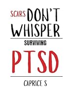SCARS Don't WHISPER: Surviving PTSD B0F5PZYNGV Book Cover