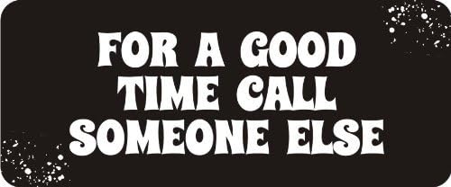 3 - for A Good Time Call Someone Else 1 1/4" x 3" Hard Hat Biker Helmet Stickers Bs149