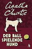  Der Ball spielende Hund: Ein Fall für Poirot (Hercule Poirot)
