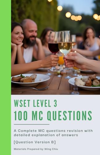 livre WSET Level 3 - 100 MC Questions [Question Version B]: Practice with Confidence: 100 Randomized MCQs and Insightful Answer Guides for WSET Level 3