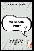 Who Are You?: You Are Who You Think You Are B0BMSVFV4M Book Cover
