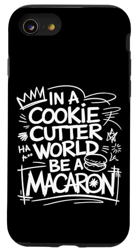 uIn A Cookie Cutter World Be A Macaronv킢XC[cfUC X}zP[X iPhone SE (2020) / 7 / 8 p