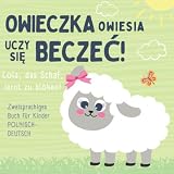Owieczka Owiesia | Owiesia das Schaf lernt zu blöken | Zweisprachiges POLNISCH DEUTSCH Buch für Kinder | Polsko niemiecka książka dla dzieci | ... | Polskie książki | Po polsku i po niemiecku
